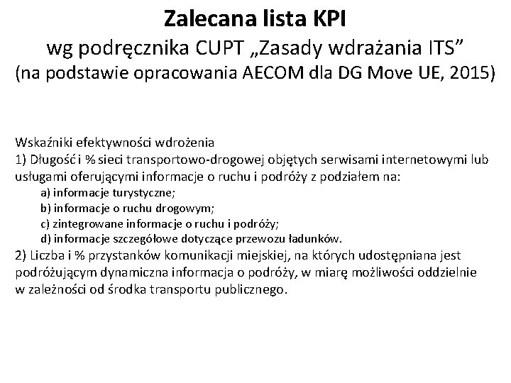 Zalecana lista KPI wg podręcznika CUPT „Zasady wdrażania ITS” (na podstawie opracowania AECOM dla