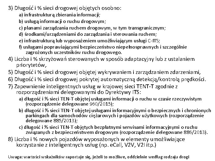 3) Długość i % sieci drogowej objętych osobno: a) infrastrukturą zbierania informacji; b) usługą