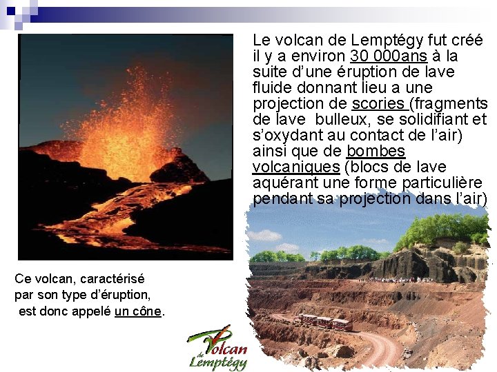 Le volcan de Lemptégy fut créé il y a environ 30 000 ans à