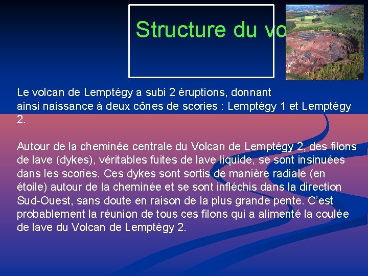 Structure du volcan Le volcan de Lemptégy a subi 2 éruptions, donnant ainsi naissance