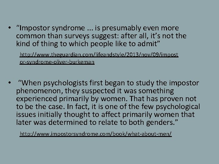  • “Impostor syndrome. . . is presumably even more common than surveys suggest: