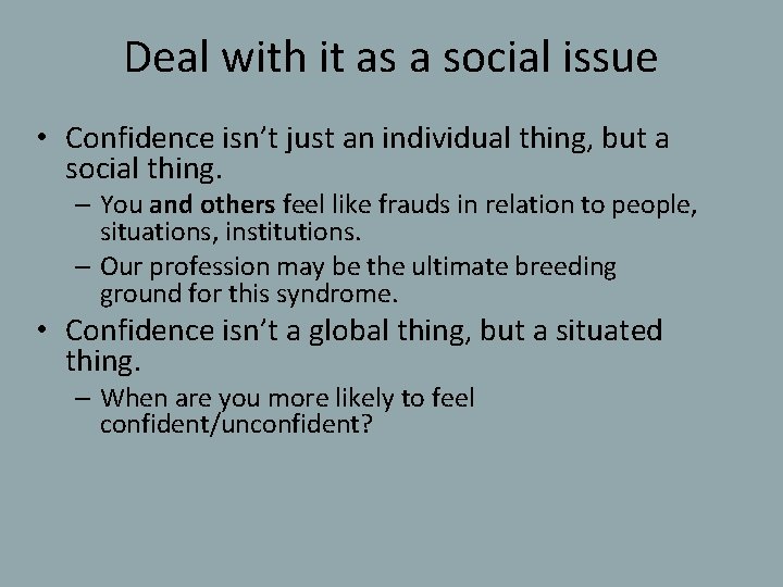 Deal with it as a social issue • Confidence isn’t just an individual thing,