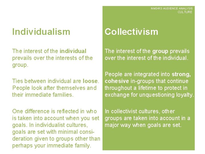 NM 3413 AUDIENCE ANALYSIS CULTURE Individualism Collectivism The interest of the individual prevails over