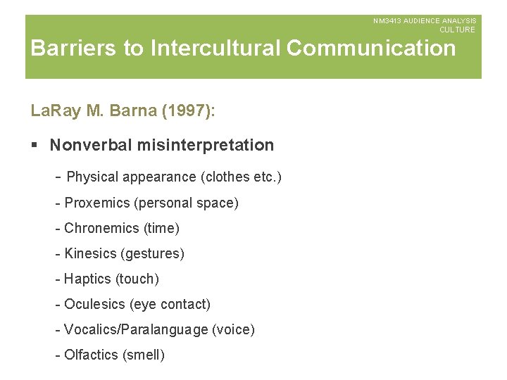 NM 3413 AUDIENCE ANALYSIS CULTURE Barriers to Intercultural Communication La. Ray M. Barna (1997):