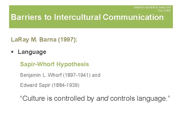 NM 3413 AUDIENCE ANALYSIS CULTURE Barriers to Intercultural Communication La. Ray M. Barna (1997):
