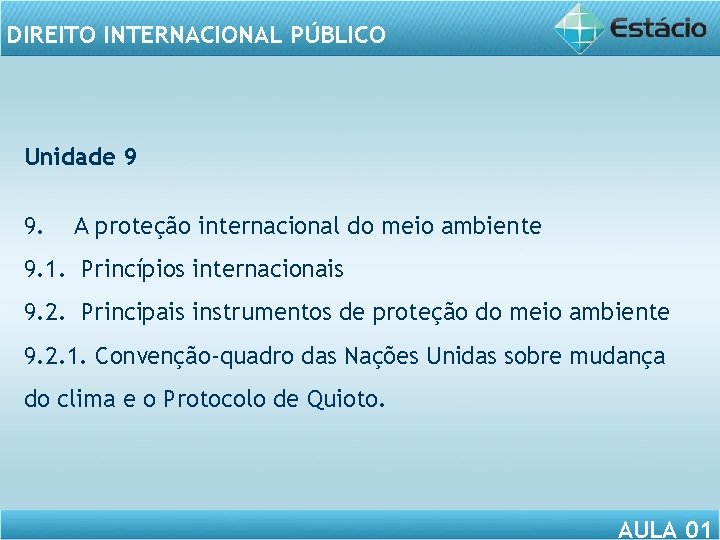 DIREITO INTERNACIONAL PÚBLICO Unidade 9 9. A proteção internacional do meio ambiente 9. 1.