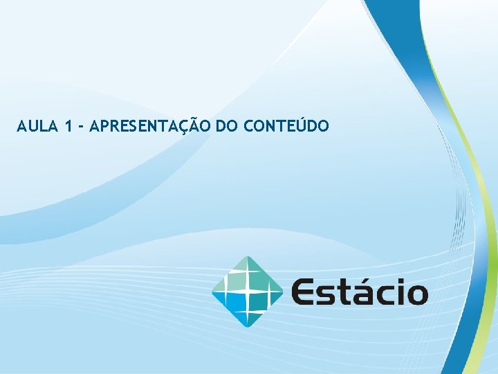 AULA 1 - APRESENTAÇÃO DO CONTEÚDO 