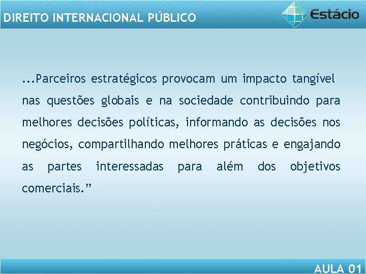 DIREITO INTERNACIONAL PÚBLICO . . . Parceiros estratégicos provocam um impacto tangível nas questões