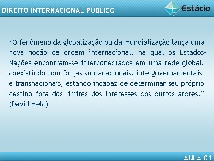 DIREITO INTERNACIONAL PÚBLICO “O fenômeno da globalização ou da mundialização lança uma nova noção