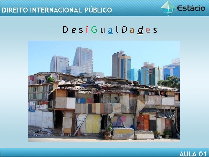 DIREITO INTERNACIONAL PÚBLICO Desi. Gual. Dades Consequências AULA 01 