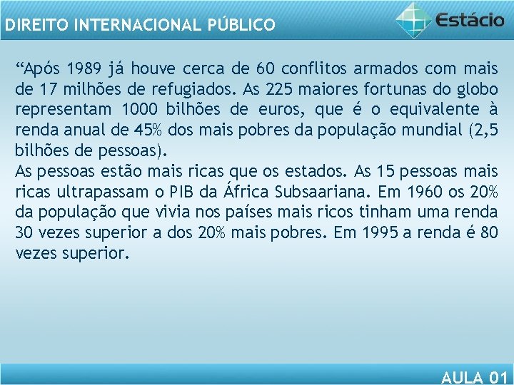 DIREITO INTERNACIONAL PÚBLICO “Após 1989 já houve cerca de 60 conflitos armados com mais