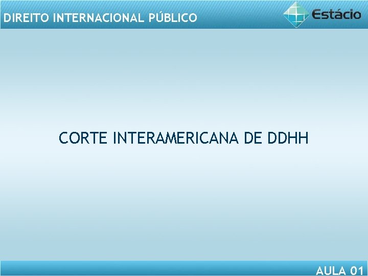 DIREITO INTERNACIONAL PÚBLICO CORTE INTERAMERICANA DE DDHH AULA 01 