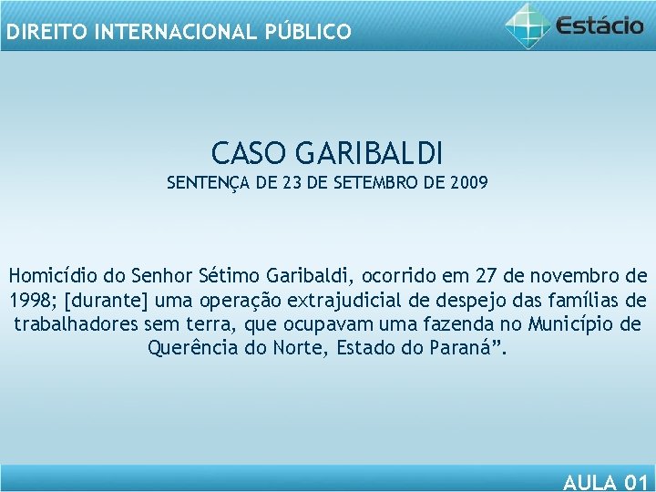 DIREITO INTERNACIONAL PÚBLICO CASO GARIBALDI SENTENÇA DE 23 DE SETEMBRO DE 2009 Homicídio do