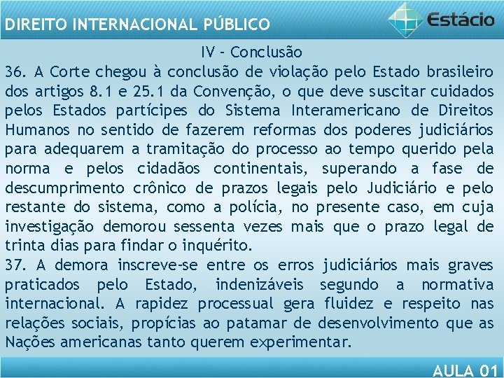 DIREITO INTERNACIONAL PÚBLICO IV – Conclusão 36. A Corte chegou à conclusão de violação