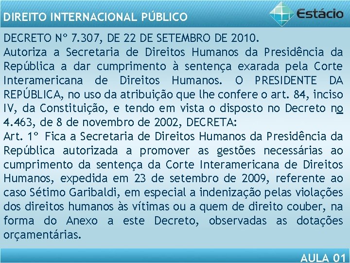 DIREITO INTERNACIONAL PÚBLICO DECRETO Nº 7. 307, DE 22 DE SETEMBRO DE 2010. Autoriza