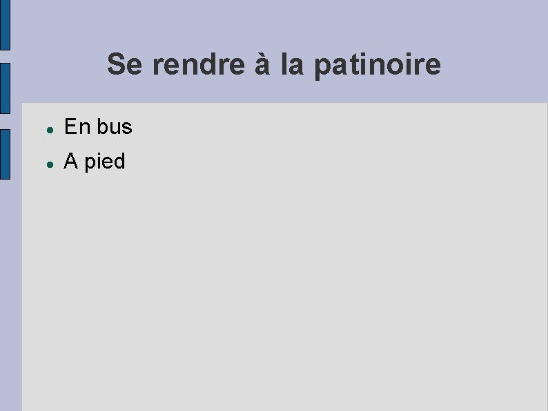 Se rendre à la patinoire En bus A pied 