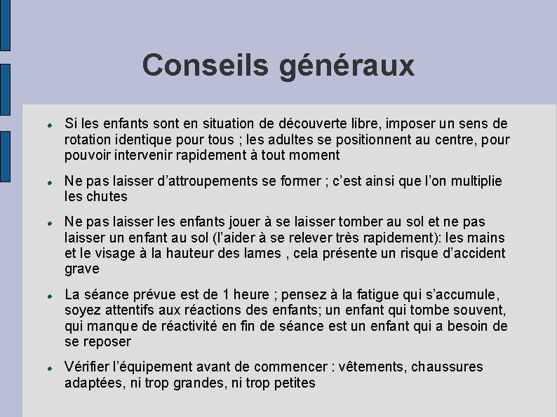 Conseils généraux Si les enfants sont en situation de découverte libre, imposer un sens