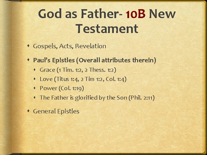 God as Father- 10 B New Testament Gospels, Acts, Revelation Paul’s Epistles (Overall attributes