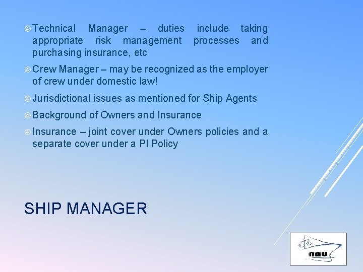  Technical Manager – duties include taking appropriate risk management processes and purchasing insurance,