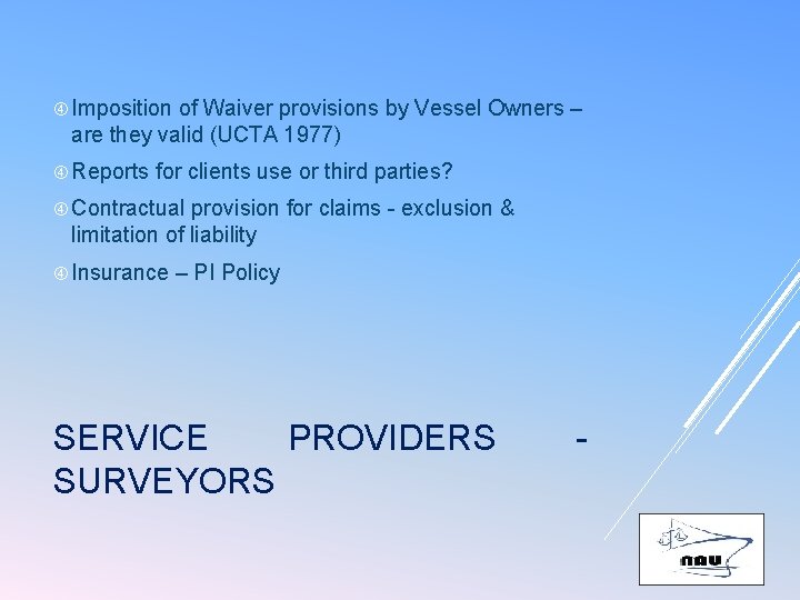  Imposition of Waiver provisions by Vessel Owners – are they valid (UCTA 1977)