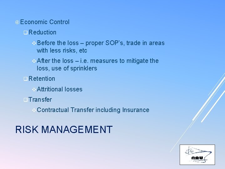  Economic Control q Reduction v Before the loss – proper SOP’s, trade in