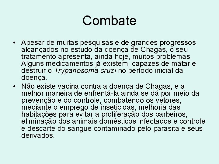 Combate • Apesar de muitas pesquisas e de grandes progressos alcançados no estudo da