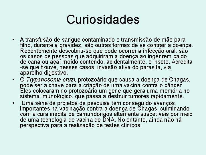 Curiosidades • A transfusão de sangue contaminado e transmissão de mãe para filho, durante