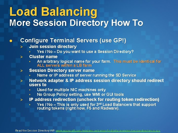 Load Balancing More Session Directory How To l Configure Terminal Servers (use GP!) Ø Load Balancing More Session Directory How To l Configure Terminal Servers (use GP!) Ø