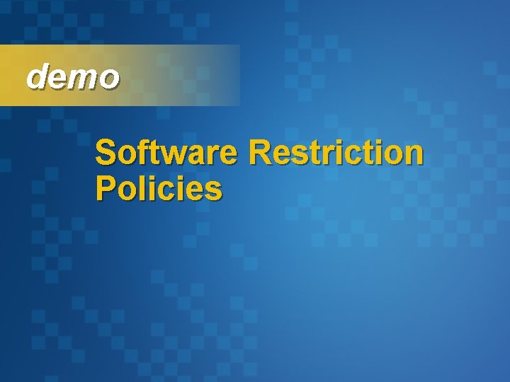 demo Software Restriction Policies demo Software Restriction Policies