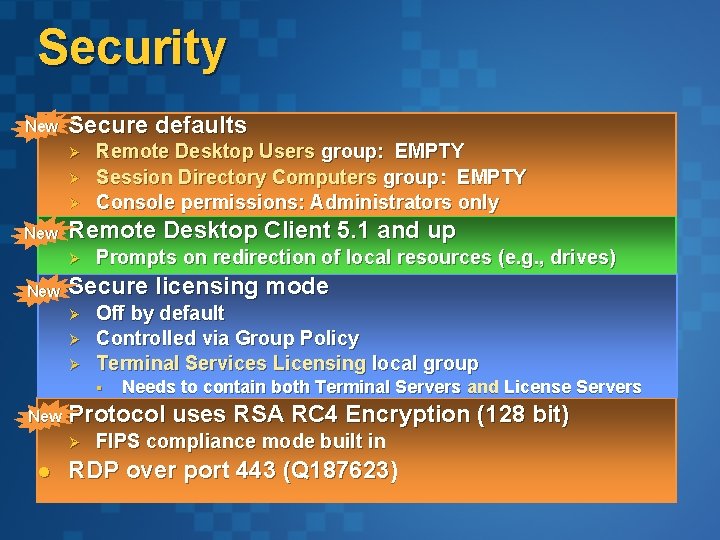 Security New l Secure defaults Ø Ø Ø l New Remote Desktop Client 5. Security New l Secure defaults Ø Ø Ø l New Remote Desktop Client 5.