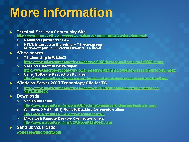 More information l Terminal Services Community Site l White papers http: //www. microsoft. com/windows. More information l Terminal Services Community Site l White papers http: //www. microsoft. com/windows.