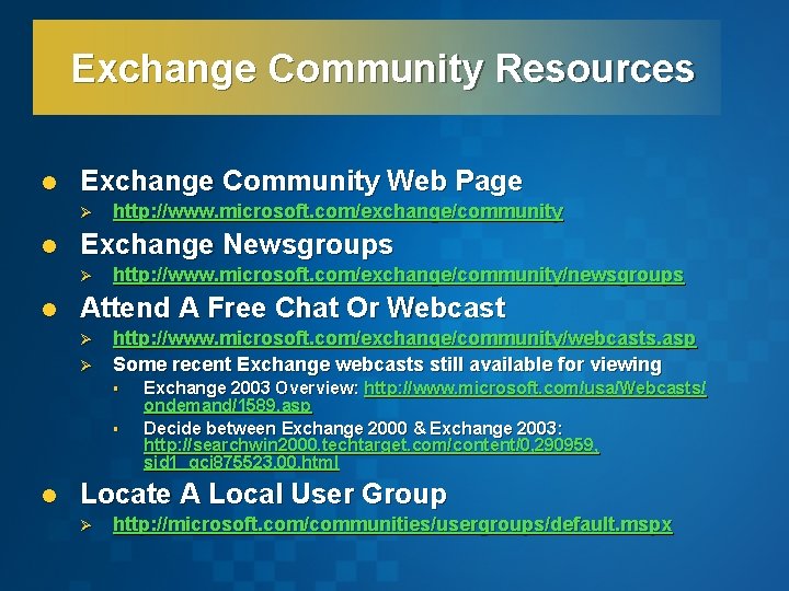Exchange Community Resources l Exchange Community Web Page Ø l Exchange Newsgroups Ø l Exchange Community Resources l Exchange Community Web Page Ø l Exchange Newsgroups Ø l