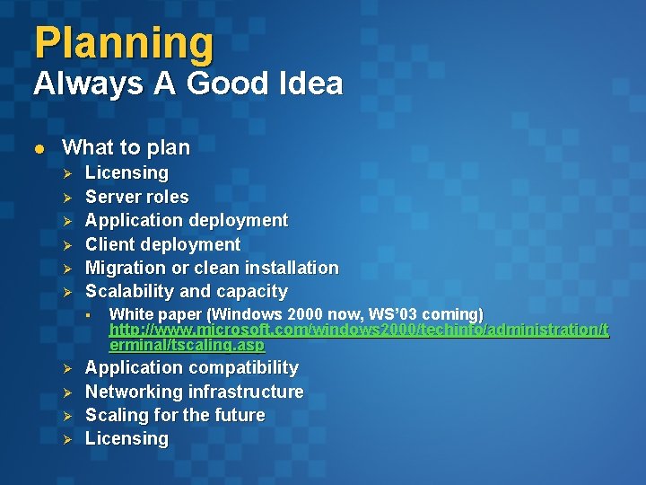 Planning Always A Good Idea l What to plan Ø Ø Ø Licensing Server Planning Always A Good Idea l What to plan Ø Ø Ø Licensing Server