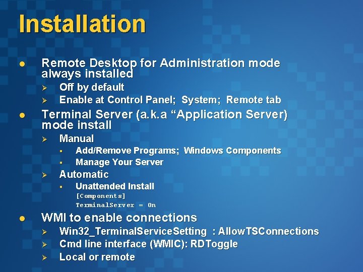 Installation l Remote Desktop for Administration mode always installed Ø Ø l Off by Installation l Remote Desktop for Administration mode always installed Ø Ø l Off by