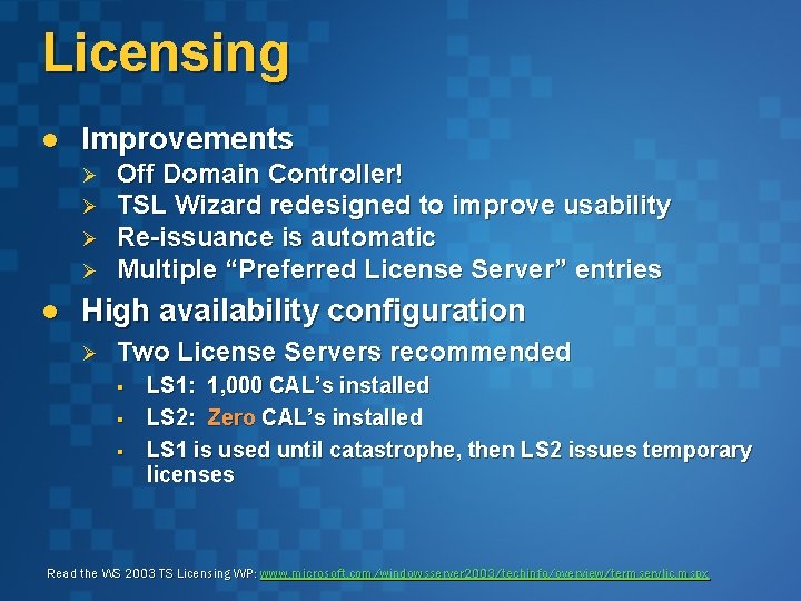 Licensing l Improvements Ø Ø l Off Domain Controller! TSL Wizard redesigned to improve Licensing l Improvements Ø Ø l Off Domain Controller! TSL Wizard redesigned to improve