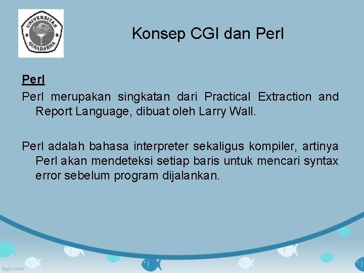 Konsep CGI dan Perl merupakan singkatan dari Practical Extraction and Report Language, dibuat oleh