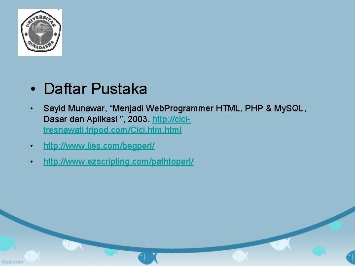  • Daftar Pustaka • Sayid Munawar, “Menjadi Web. Programmer HTML, PHP & My.