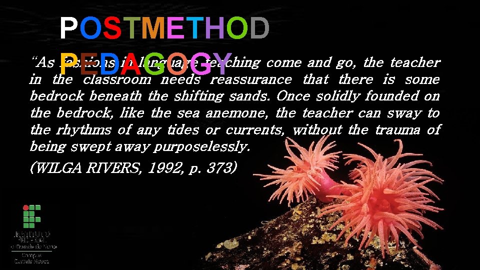 P O S T ME T H O D “As fashions in language teaching