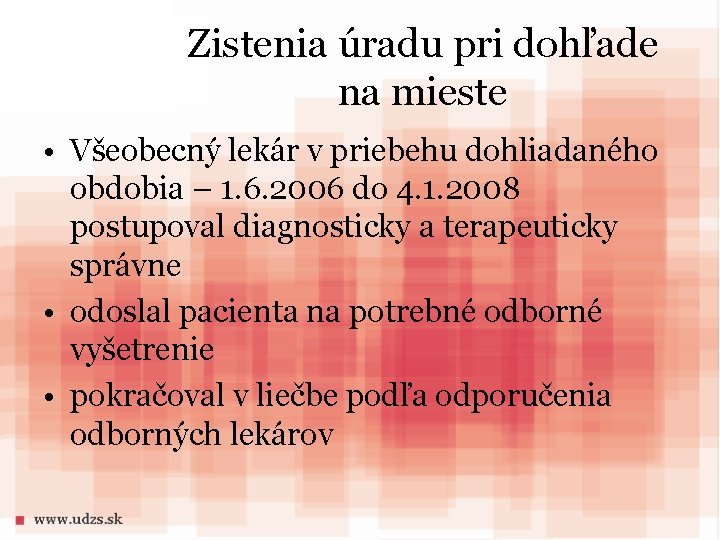 Zistenia úradu pri dohľade na mieste • Všeobecný lekár v priebehu dohliadaného obdobia –