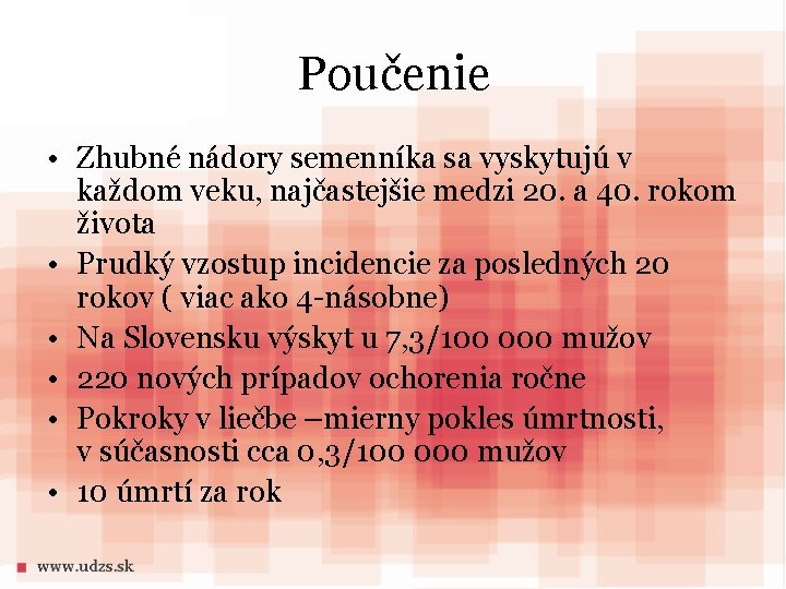 Poučenie • Zhubné nádory semenníka sa vyskytujú v každom veku, najčastejšie medzi 20. a