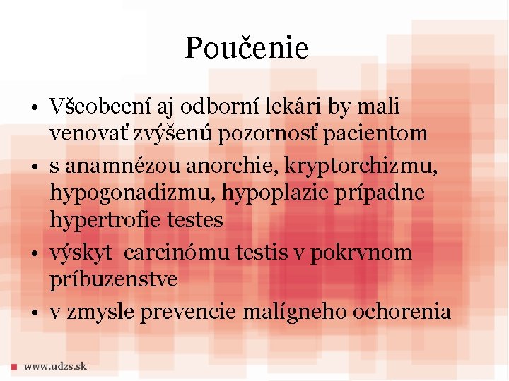 Poučenie • Všeobecní aj odborní lekári by mali venovať zvýšenú pozornosť pacientom • s