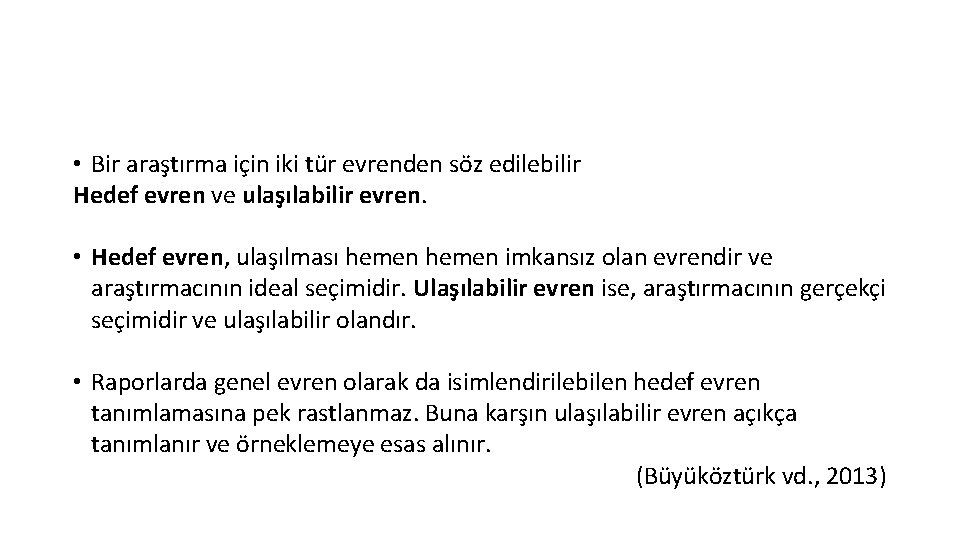  • Bir araştırma için iki tür evrenden söz edilebilir Hedef evren ve ulaşılabilir