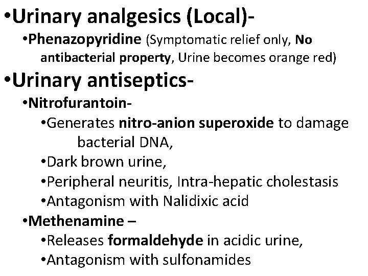  • Urinary analgesics (Local)- • Phenazopyridine (Symptomatic relief only, No antibacterial property, Urine