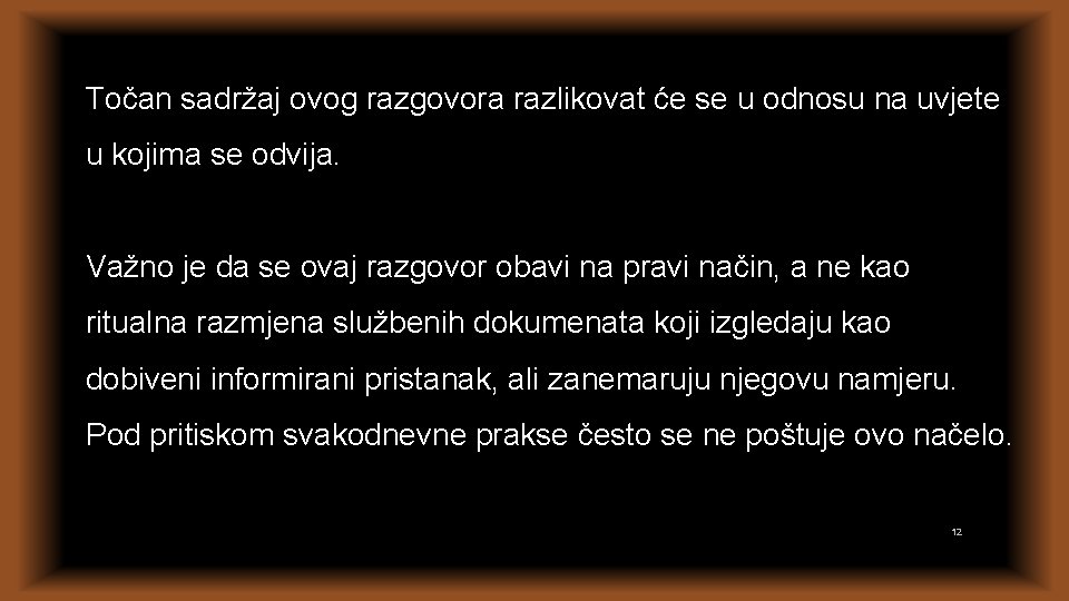 Točan sadržaj ovog razgovora razlikovat će se u odnosu na uvjete u kojima se