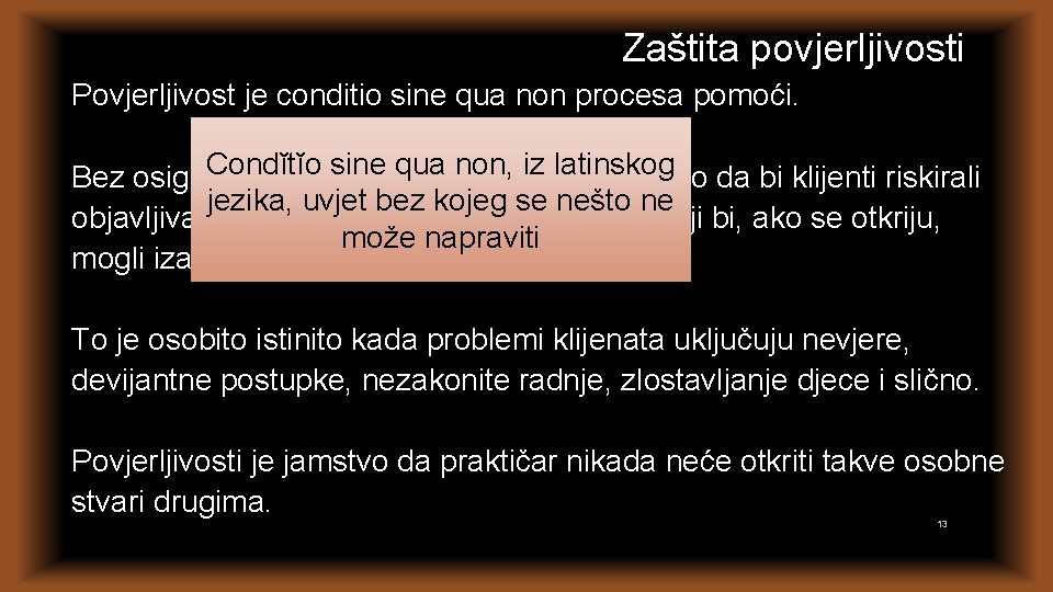 Zaštita povjerljivosti Povjerljivost je conditio sine qua non procesa pomoći. Condĭtĭo sine qua non, Zaštita povjerljivosti Povjerljivost je conditio sine qua non procesa pomoći. Condĭtĭo sine qua non,