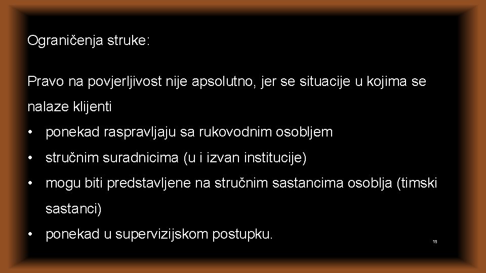 Ograničenja struke: Pravo na povjerljivost nije apsolutno, jer se situacije u kojima se nalaze