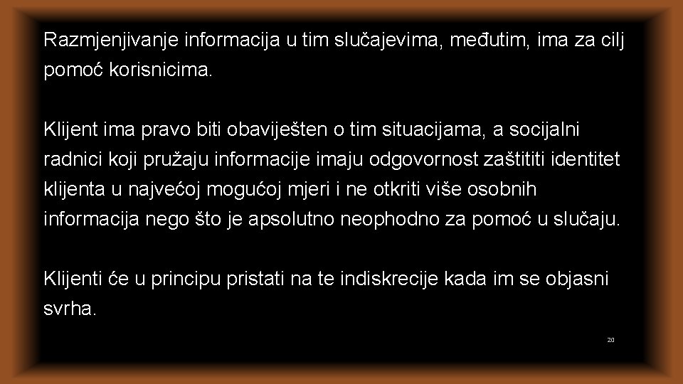 Razmjenjivanje informacija u tim slučajevima, međutim, ima za cilj pomoć korisnicima. Klijent ima pravo Razmjenjivanje informacija u tim slučajevima, međutim, ima za cilj pomoć korisnicima. Klijent ima pravo