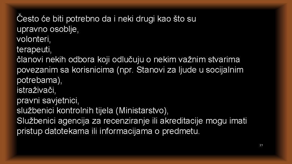 Često će biti potrebno da i neki drugi kao što su upravno osoblje, volonteri,