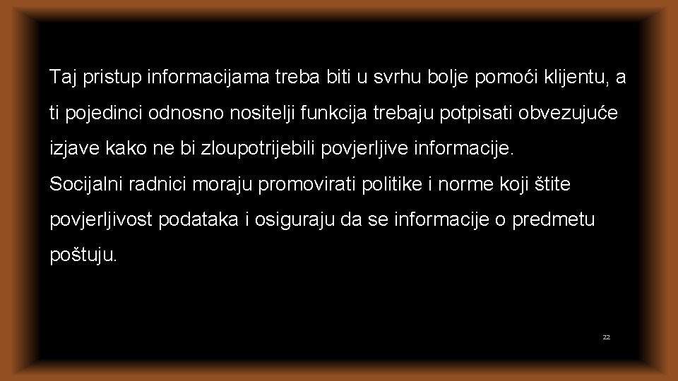 Taj pristup informacijama treba biti u svrhu bolje pomoći klijentu, a ti pojedinci odnosno Taj pristup informacijama treba biti u svrhu bolje pomoći klijentu, a ti pojedinci odnosno