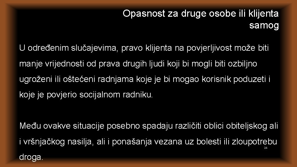 Opasnost za druge osobe ili klijenta samog U određenim slučajevima, pravo klijenta na povjerljivost